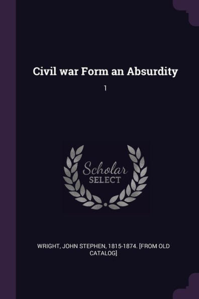 Civil War Form An Absurdity: 1