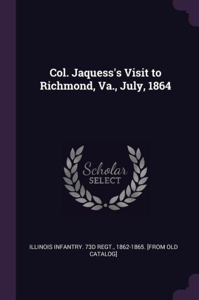 Col. Jaquess's Visit To Richmond, Va., July, 1864