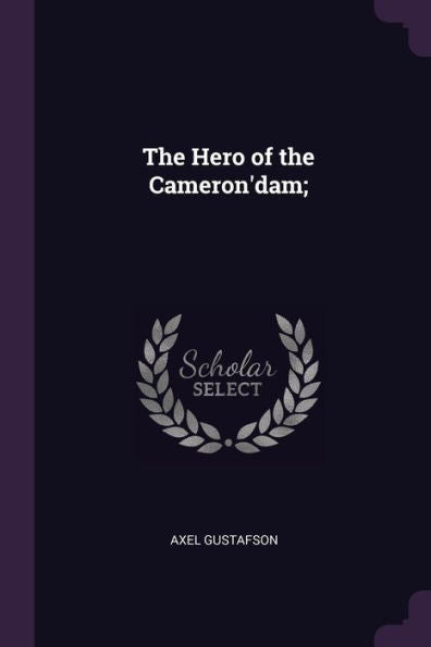 The Hero Of The Cameron'Dam;