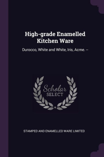 High-Grade Enamelled Kitchen Ware: Durocco, White And White, Iris, Acme. --