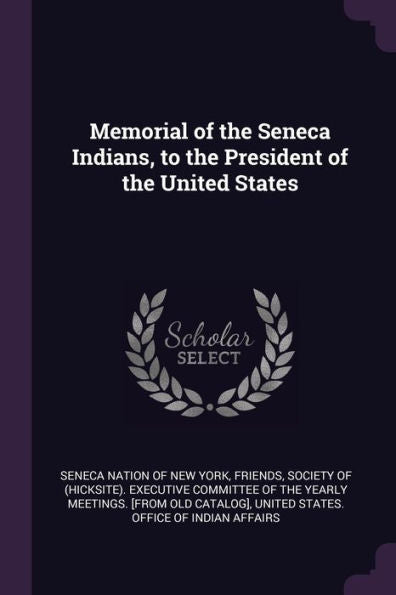 Memorial Of The Seneca Indians, To The President Of The United States
