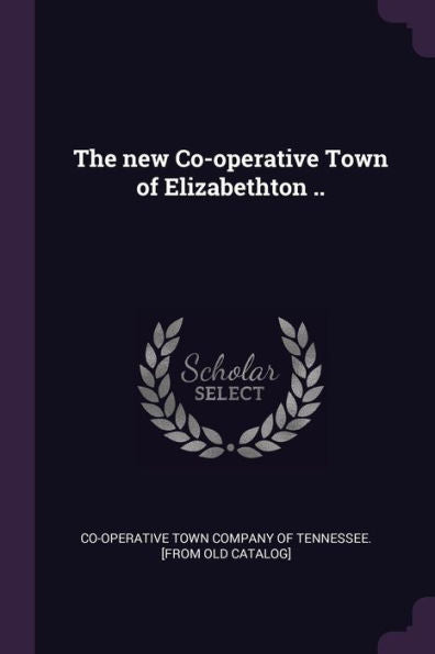 The New Co-Operative Town Of Elizabethton ..