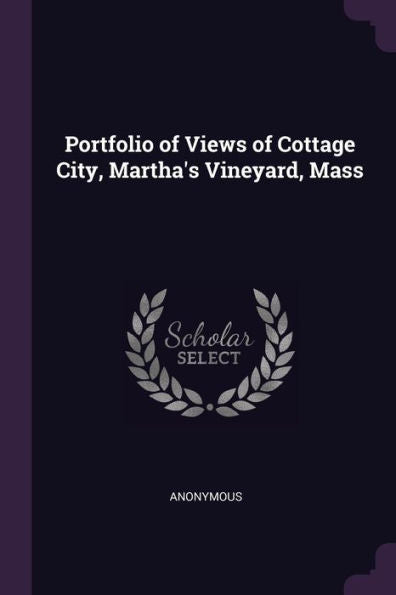 Portfolio Of Views Of Cottage City, Martha's Vineyard, Mass