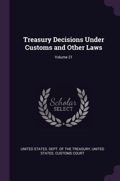 Treasury Decisions Under Customs And Other Laws; Volume 21