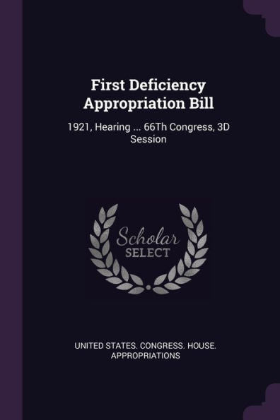 First Deficiency Appropriation Bill: 1921, Hearing ... 66Th Congress, 3D Session