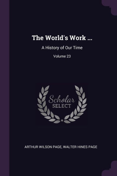 The World's Work ...: A History Of Our Time; Volume 23