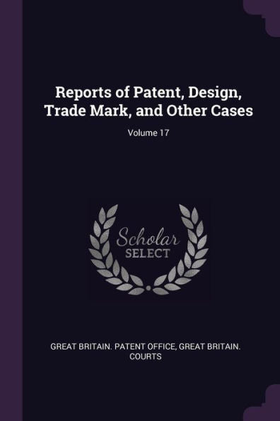 Reports Of Patent, Design, Trade Mark, And Other Cases; Volume 17
