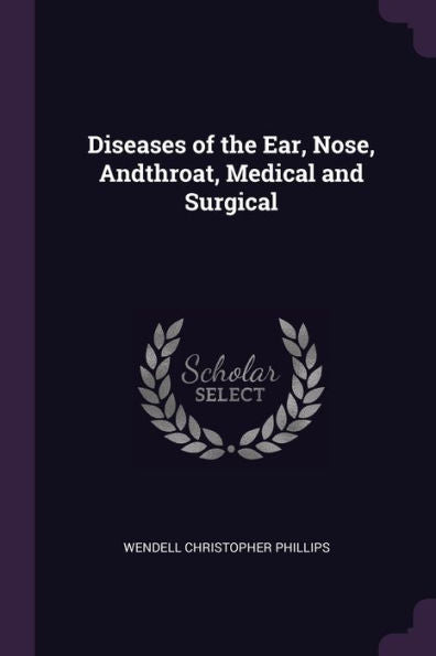 Diseases Of The Ear, Nose, Andthroat, Medical And Surgical