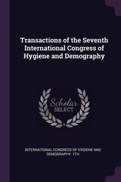 Transactions Of The Seventh International Congress Of Hygiene And Demography