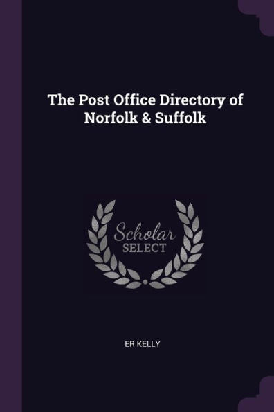The Post Office Directory Of Norfolk & Suffolk