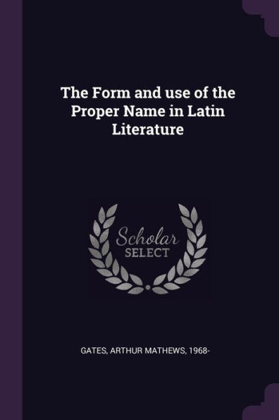The Form And Use Of The Proper Name In Latin Literature