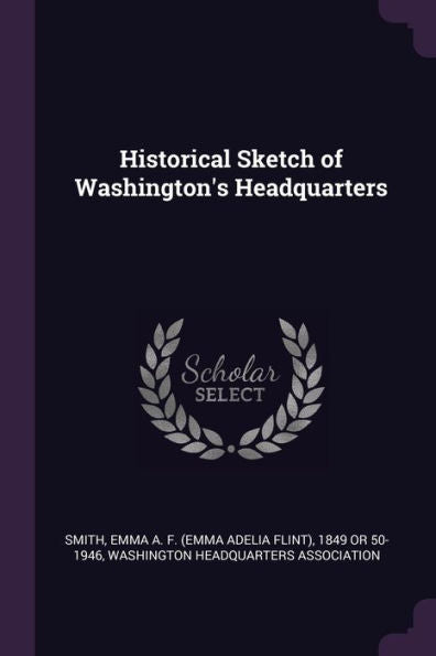 Historical Sketch Of Washington's Headquarters