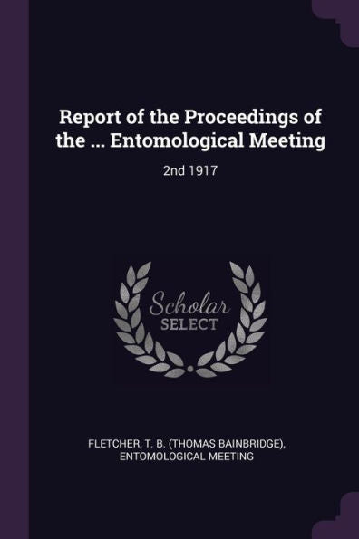 Report Of The Proceedings Of The ... Entomological Meeting: 2Nd 1917