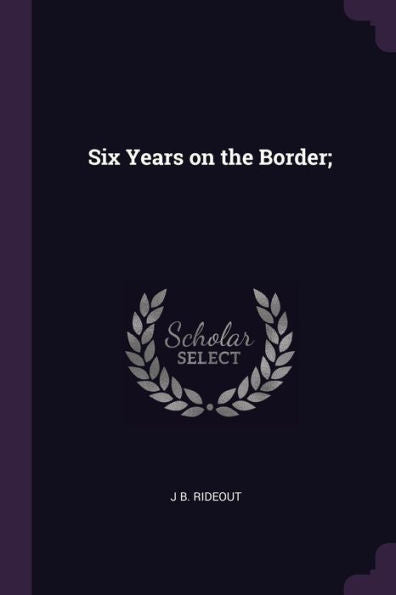 Six Years On The Border;