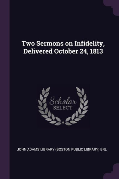 Two Sermons On Infidelity, Delivered October 24, 1813