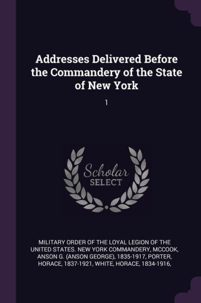 Addresses Delivered Before The Commandery Of The State Of New York: 1