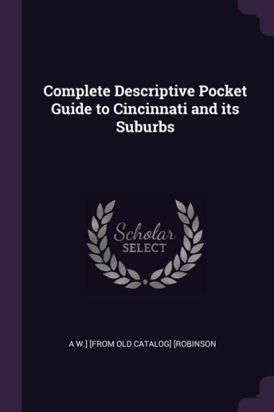 Complete Descriptive Pocket Guide To Cincinnati And Its Suburbs