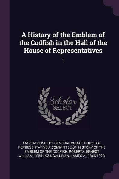 A History Of The Emblem Of The Codfish In The Hall Of The House Of Representatives: 1