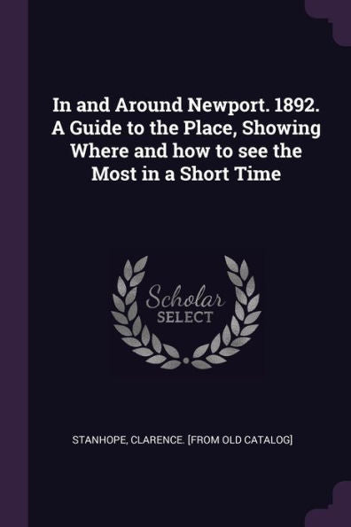 In And Around Newport. 1892. A Guide To The Place, Showing Where And How To See The Most In A Short Time