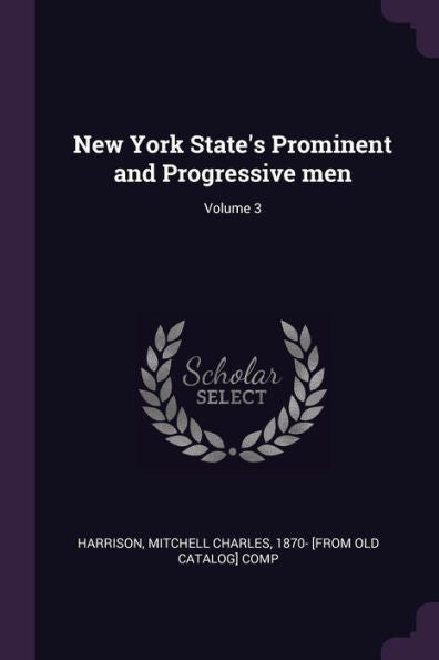 New York State's Prominent And Progressive Men; Volume 3