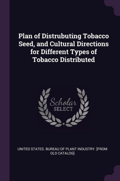 Plan Of Distrubuting Tobacco Seed, And Cultural Directions For Different Types Of Tobacco Distributed