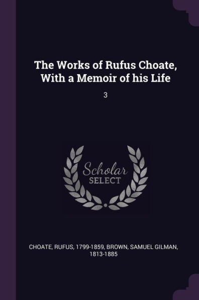 The Works Of Rufus Choate, With A Memoir Of His Life: 3