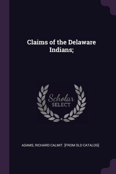 Claims Of The Delaware Indians;