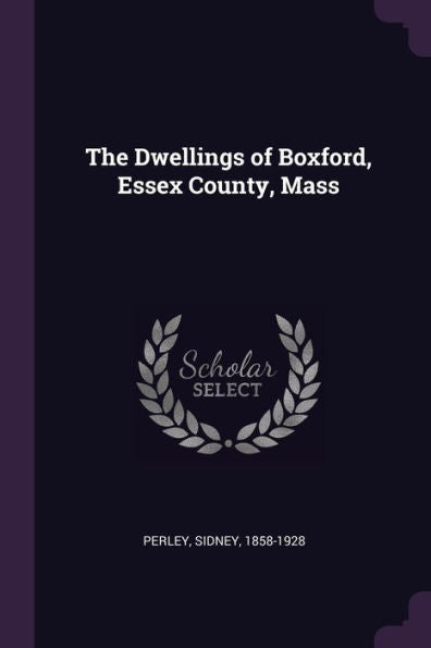 The Dwellings Of Boxford, Essex County, Mass