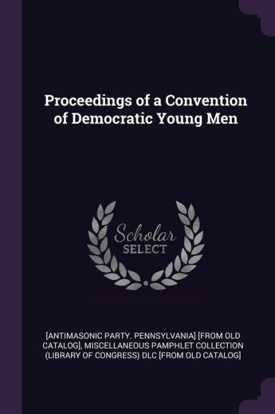 Proceedings Of A Convention Of Democratic Young Men