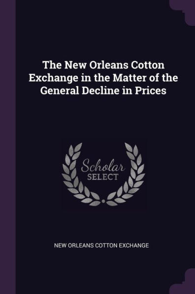 The New Orleans Cotton Exchange In The Matter Of The General Decline In Prices