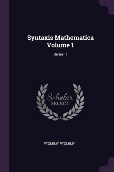 Syntaxis Mathematica Volume 1; Series 1