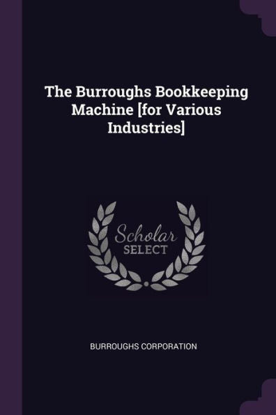 The Burroughs Bookkeeping Machine [For Various Industries]