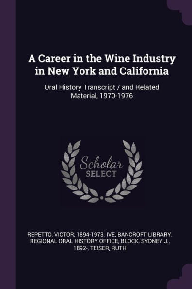 A Career In The Wine Industry In New York And California: Oral History Transcript / And Related Material, 1970-1976