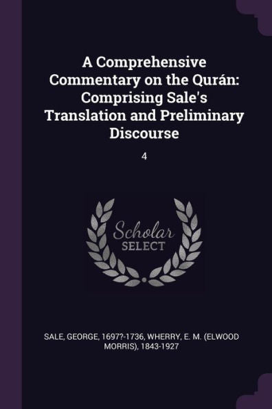 A Comprehensive Commentary On The Quran: Comprising Sale's Translation And Preliminary Discourse: 4
