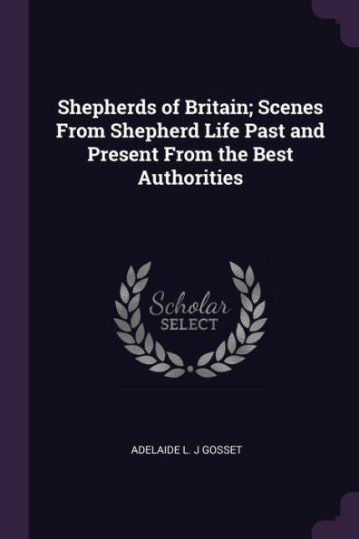 Shepherds Of Britain; Scenes From Shepherd Life Past And Present From The Best Authorities