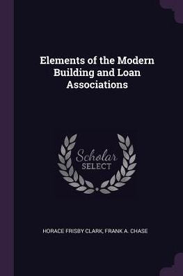 Elements Of The Modern Building And Loan Associations