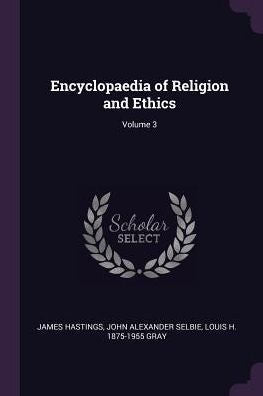 Encyclopaedia Of Religion And Ethics; Volume 3