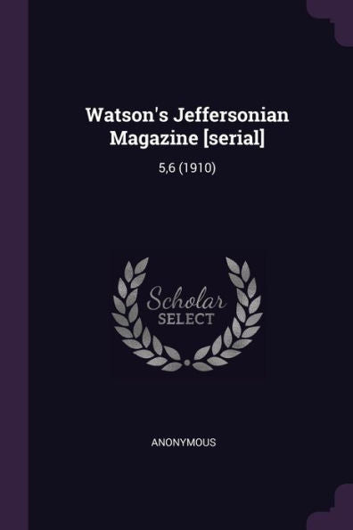 Watson's Jeffersonian Magazine [Serial]: 5,6 (1910)