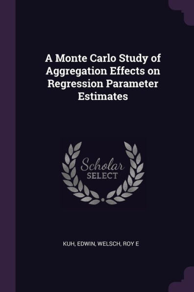 A Monte Carlo Study Of Aggregation Effects On Regression Parameter Estimates