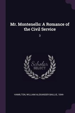 Mr. Montenello: A Romance Of The Civil Service: 3