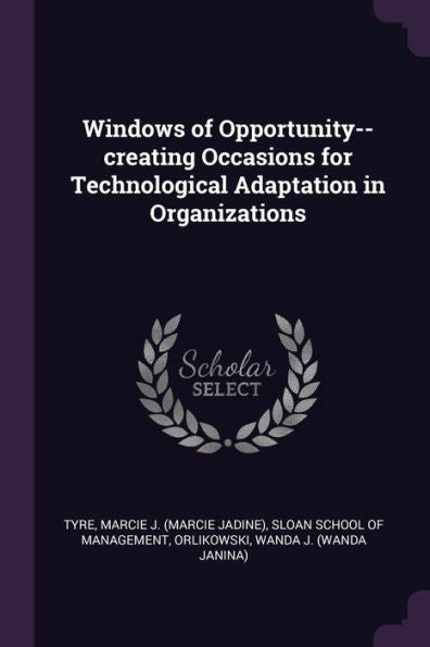Windows Of Opportunity--Creating Occasions For Technological Adaptation In Organizations