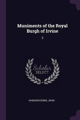 Muniments Of The Royal Burgh Of Irvine: 2