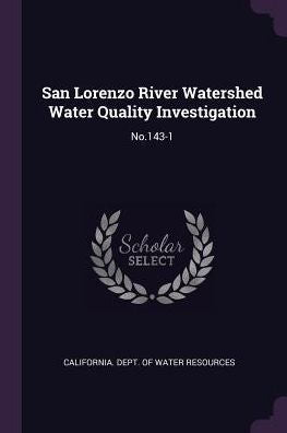 San Lorenzo River Watershed Water Quality Investigation: No.143-1