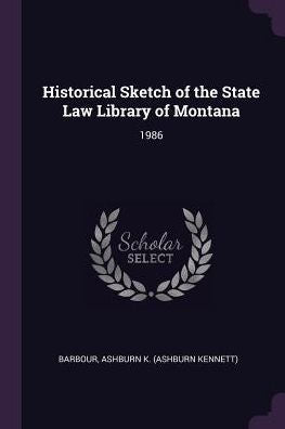 Historical Sketch Of The State Law Library Of Montana: 1986