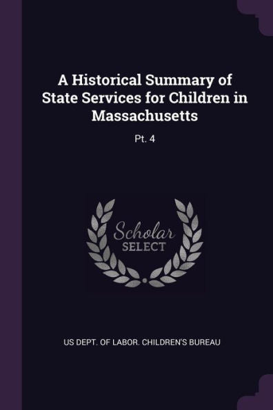 A Historical Summary Of State Services For Children In Massachusetts: Pt. 4