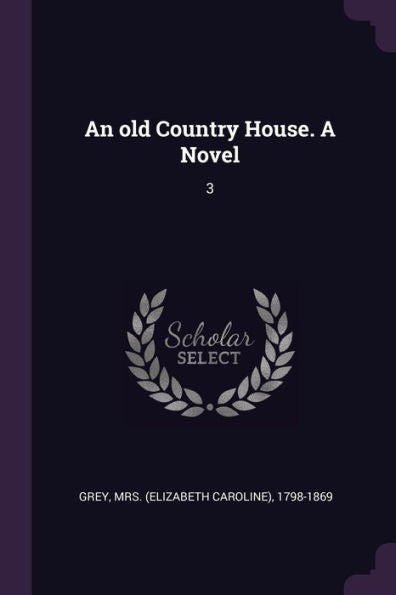 An Old Country House. A Novel: 3