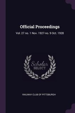 Official Proceedings: Vol. 27 No. 1 Nov. 1927-No. 9 Oct. 1928