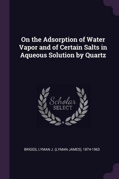 On The Adsorption Of Water Vapor And Of Certain Salts In Aqueous Solution By Quartz
