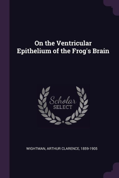 On The Ventricular Epithelium Of The Frog's Brain