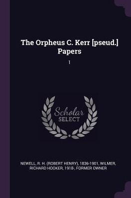 The Orpheus C. Kerr [Pseud.] Papers: 1